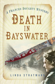 Death in Bayswater (A Frances Doughty Mystery 6) by Linda Stratmann, 9780750963626