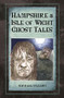 Hampshire and Isle of Wight Ghost Tales by Michael O'Leary, Ruth O'Leary, 9780750963664