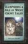Hampshire Isle of Wight Ghost Tales by Michael O'Leary, Ruth O'Leary, 9780750963664