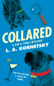 Collared (A Gin & Tonic Mystery) by L. A. Kornetsky, 9781451671643