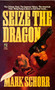 Seize the Dragon by Mark Schorr, 9781451672367