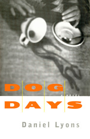 Dog Days (A Novel) by Daniel Lyons, 9781451672435