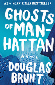 Ghosts of Manhattan (A Novel) by Douglas Brunt, 9781451672602