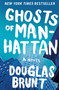 Ghosts of Manhattan (A Novel) by Douglas Brunt, 9781451672602