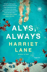 Alys, Always (A Novel) by Harriet Lane, 9781451673173