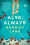 Alys, Always (A Novel) by Harriet Lane, 9781451673173