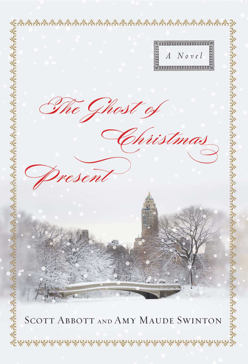 The Ghost of Christmas Present (A Novel) by Scott Abbott, Amy  Maude  Swinton, 9781451674392