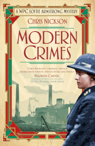 Modern Crimes (A WPC Lottie Armstrong Mystery (Book 1)) by Chris Nickson, 9780750969833