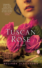 Tuscan Rose by Belinda Alexandra, 9781451679076
