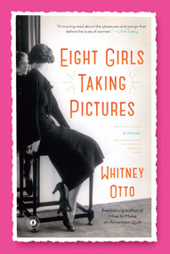 Eight Girls Taking Pictures (A Novel) by Whitney Otto, 9781451682724