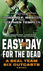 Easy Day for the Dead (A SEAL Team Six Outcasts Novel) by Stephen Templin, Howard E. Wasdin, 9781451683011