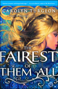 The Fairest of Them All (A Novel) by Carolyn Turgeon, 9781451683783