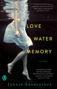 Love Water Memory by Jennie Shortridge, 9781451684841