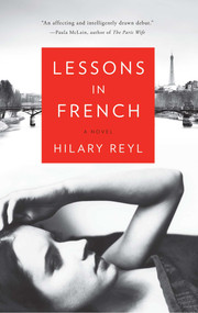 Lessons in French (A Novel) by Hilary Reyl, 9781451687941