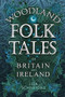 Woodland Folk Tales of Britain and Ireland by Lisa Schneidau, 9780750990110