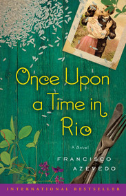Once Upon a Time in Rio (A Novel) by Francisco Azevedo, 9781451695571