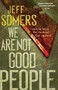 We Are Not Good People by Jeff Somers, 9781451696790