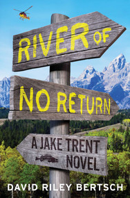 River of No Return (A Jake Trent Novel) by David Riley Bertsch, 9781451698039