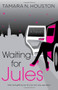 Waiting for Jules (A Novel) by Tamara N. Houston, 9781451698510