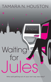 Waiting for Jules (A Novel) by Tamara N. Houston, 9781451698510