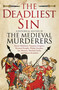 The Deadliest Sin by The Medieval Murderers, 9781471114373