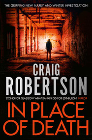 In Place of Death (A tense and gripping crime novel from the Sunday Times bestselling author) by Craig Robertson, 9781471127793