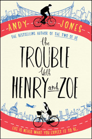 The Trouble with Henry and Zoe by Andy Jones, 9781471142468