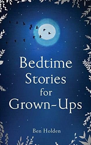 Bedtime Stories for Grown-ups by Ben Holden, 9781471153754