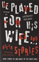 He Played For His Wife And Other Stories by Anthony Holden, Natalie Galustian, 9781471162282