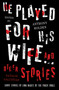 He Played For His Wife And Other Stories by Anthony Holden, Natalie Galustian, 9781471162282