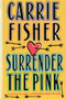 Surrender the Pink by Carrie Fisher, 9781476702612