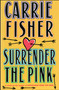 Surrender the Pink by Carrie Fisher, 9781476702612