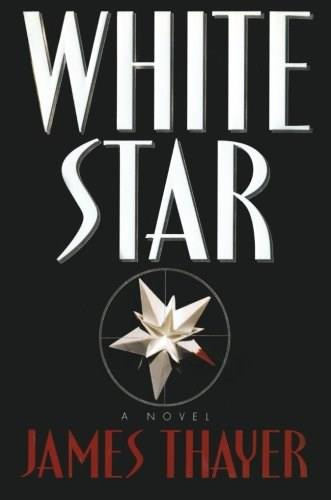 White Star (A Novel) by James S Thayer, 9781476702636