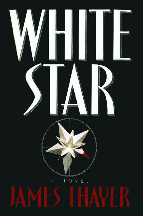 White Star (A Novel) by James S Thayer, 9781476702636