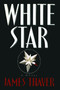 White Star (A Novel) by James S Thayer, 9781476702636
