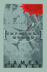 Terminal Event (A Novel) by James S Thayer, 9781476702643