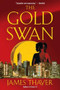 The Gold Swan (A Novel) by James S Thayer, 9781476702681