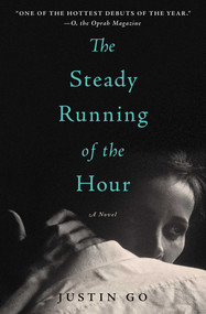 The Steady Running of the Hour (A Novel) by Justin Go, 9781476704593