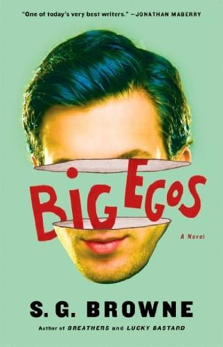Big Egos by S.G. Browne, 9781476711676