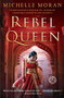 Rebel Queen (A Novel) by Michelle Moran, 9781476716367