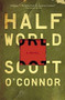 Half World (A Novel) by Scott O'Connor, 9781476716602