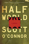 Half World (A Novel) by Scott O'Connor, 9781476716602