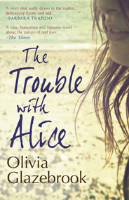 The Trouble with Alice by Olivia Glazebrook, 9781476718750