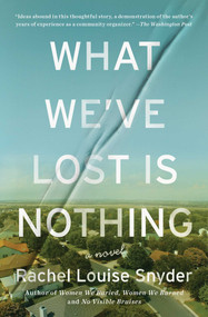 What We've Lost Is Nothing (A Novel) - 9781476725208 by Rachel Louise Snyder, 9781476725208
