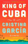 King of Cuba (A Novel) by Cristina Garcia, 9781476725666