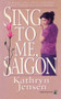 Sing to Me, Saigon by Kathryn Jensen, 9781476728100