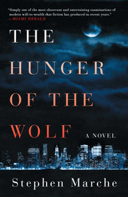 The Hunger of the Wolf (A Novel) by Stephen Marche, 9781476730820