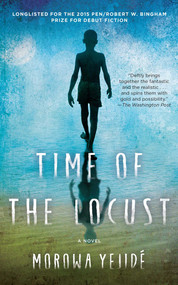 Time of the Locust (A Novel) by Morowa Yejide, 9781476731360