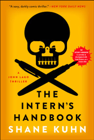 The Intern's Handbook (A John Lago Thriller) by Shane Kuhn, 9781476733845