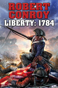 Liberty 1784 (The Second War for Independence) by Robert Conroy, 9781476736273